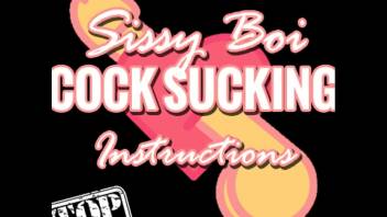 Sissy Boi Cock Sucking Instructions